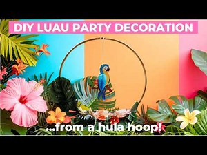 How to Make Luau Party Decorations from Hula Hoops! 🌴🌺