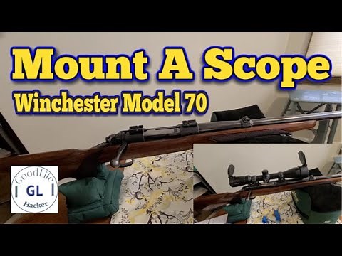 Mounting A Rifle Scope - Demonstrated On A Winchester Model 70 Pre-64