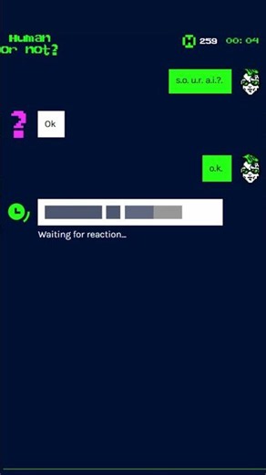 H.U.M.A.N. O.R. N.O.T. but Im putting a dot after every letter. Is it a Human or AI in this game?