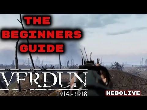 VERDUN The Beginners Guide (2020 Edition) WW1 Game Series 1914-1918
