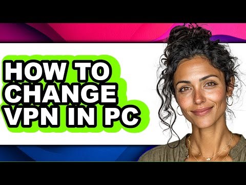 How to Change Vpn in Pc (easy Method)