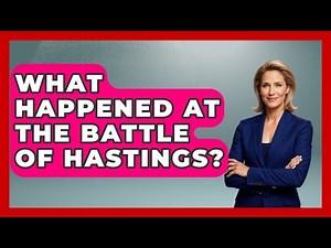 What Happened At The Battle Of Hastings? - Archaeology Quest