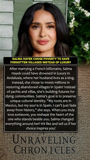 💔SALMA HAYEK CHOSE POVERTY TO SAVE FORGOTTEN VILLAGES INSTEAD OF LUXURY