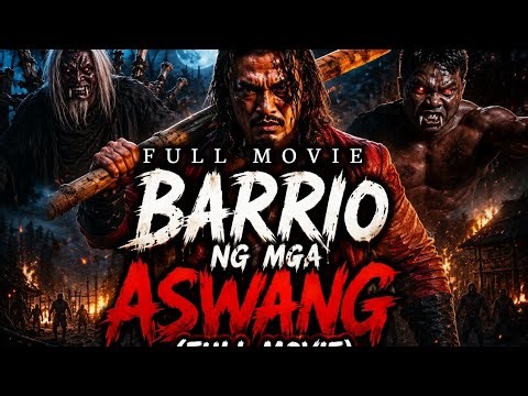 BARRIO NG MGA ASWANG (FULL MOVIE) - COMPILATION - SIMULA AT WAKAS