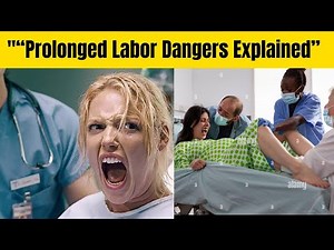 Understanding Prolonged Labor: Causes, Complications & Care