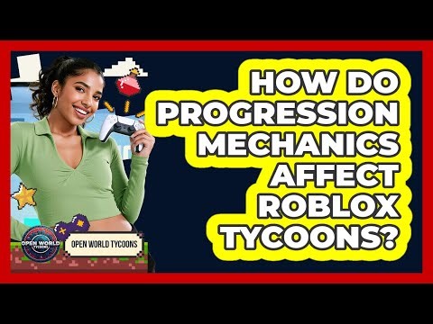 How Do Progression Mechanics Affect Roblox Tycoons?