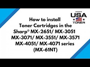 How to Install Toner Cartridges in the Sharp®MX-2651 MX-3051 MX-3071 MX-3551 MX-3571 MX-4051 MX-61NT