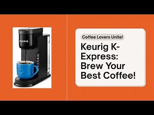 Keurig K-Express Coffee Maker Review | Single Serve Convenience with Strong Brew Feature
