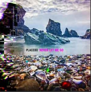 Placebo - Never Let Me Go