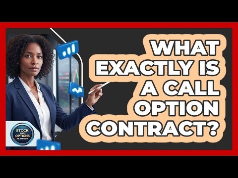 What Exactly Is A Call Option Contract?