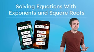 Solving Equations With Exponents and Square Roots