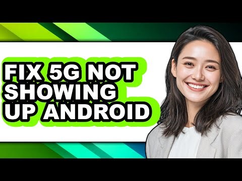 How to Fix 5g Not Showing Up Android - Full Guide