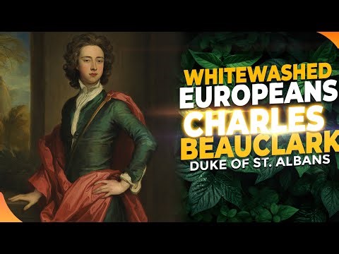 Charles Beauclark: The Black Duke of St Albans & the Truth Behind Whitewashed History in Europe!