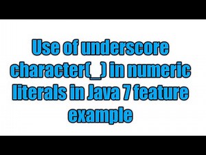 Java 7 feature:Underscores in Numeric Literals