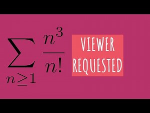 The Infinite Sum n^3/n!