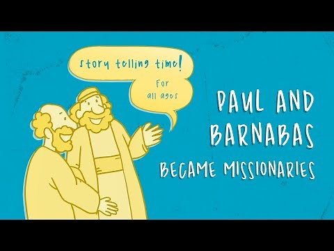 Paul and Barnabas became Missionaries - Story Telling Time - For All Ages