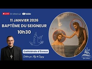 Dimanche 11 janvier 2026 - 10 h 30 - Messe du Baptême du Seigneur