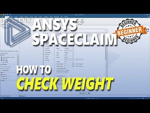 The best Way to Check Weight In Ansys Spaceclaim