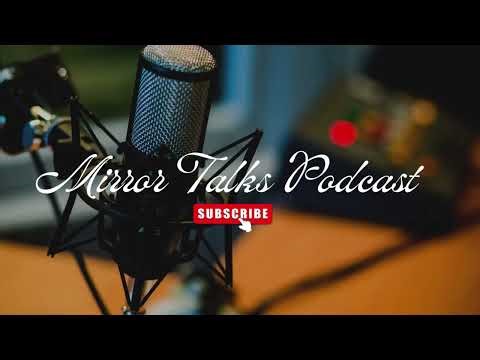 Mirror Talks Podcast Episode 1: Change Is Growth