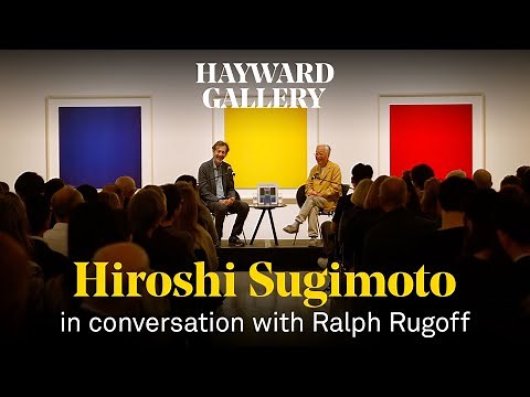 Hiroshi Sugimoto in conversation with Ralph Rugoff | Hayward Gallery