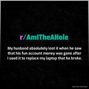 68K views · 879 reactions | My husband absolutely lost it when he saw that his fun account money was gone after I used it to replace my laptop that he broke. | Did I Go Too Far? | Facebook