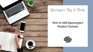 How to Add Product Variants & Custom Options in Squarespace | Rebecca Grace