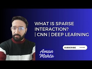 What is Sparse Interaction? CNN | Deep Learning