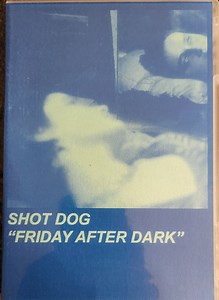Shot Dog - Friday After Dark