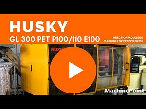 HUSKY GL 300 PET P100/110 E100 Injection moulding machine for PET preforms | HUSKY Machines