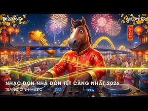 TOP 10 Nhạc Xuân Remix 2026 Mới Nhất 🌸LK Nhạc Tết Hay Remix SÔI ĐỘNG TẾT BÌNH AN 2026 Xuân BÍNH NGỌ