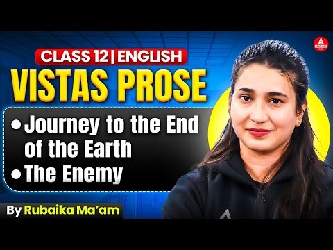Class 12 English | Vistas Prose\nJourney to the End of the Earth\nThe Enemy | Pre Board Exam 2025-26