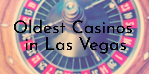 11 Oldest Casinos in Las Vegas - Oldest.org