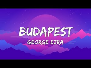George Ezra - Budapest (Lyrics)