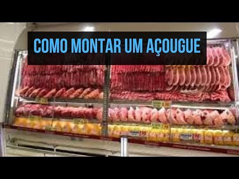 Como Montar Um Açougue /Dicas de sucesso para abrir um açougue