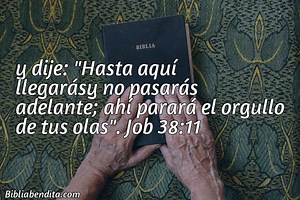 Explicación Job 38:11. 'y dije: "Hasta aquí llegarásy no pasarás adelante; ahí parará el orgullo de tus olas".' - BibliaBendita