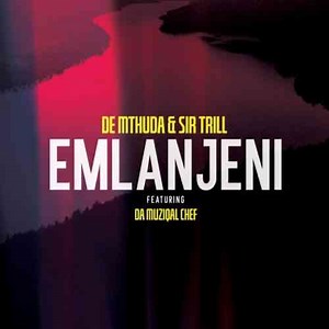 De Mthuda & Sir Trill Drop "Emlanjeni" ft. Da Muziqal Chef - ZAtunes
