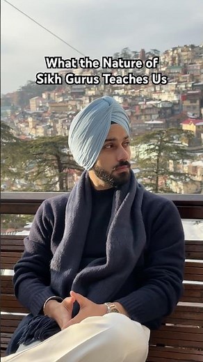 What the Nature of Sikh Gurus Teaches Us