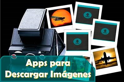 Las mejores 10 apps para descargar imágenes de todo tipo, ¡GRATIS!!