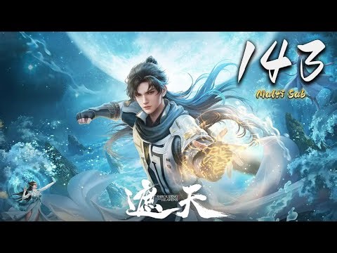 🔔超前首发【遮天】第143集 蓝光4k | Covering the Sky #animation #热血 #玄幻 #逆袭 #战斗 #爱看动漫