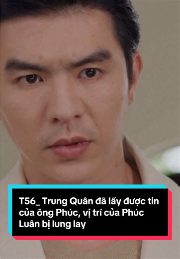 T56_Trung Quân đã lấy được tin của ông Phúc, vị trí của Phúc Luân bị lung lay #xuhuongtiktok #learnontiktok #viraltiktok #quynhluong #hanhphucbidanhcap #stevennguyen