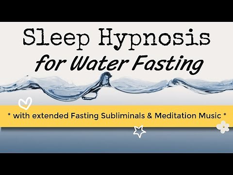 Hypnosis for Water Fasting ~ SLEEP ~ plus subliminals