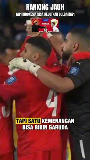 FAR AWAY - but can Indonesia surprise Bulgaria?