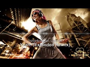 Usher - Yeah! ft. Lil Jon, Ludacris (Extended Remix)