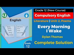 Every Morning I Wake by Dylan Thomas || Summary & Exercises || Grade 12