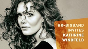 hr-Bigband : hr-Bigband invites Kathrine Windfeld