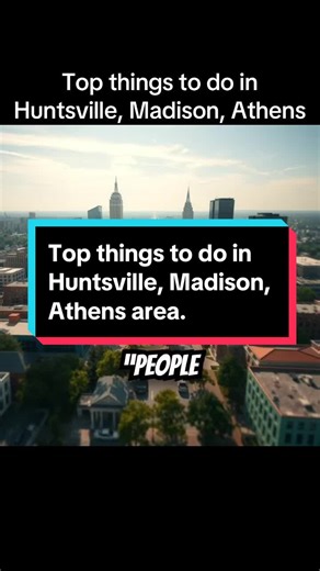 Top Things to Do in Huntsville, Madison, and Athens