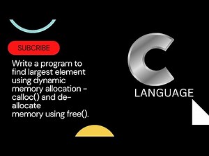 Find largest element using dynamic memory allocation calloc() and de-allocate memory using free().