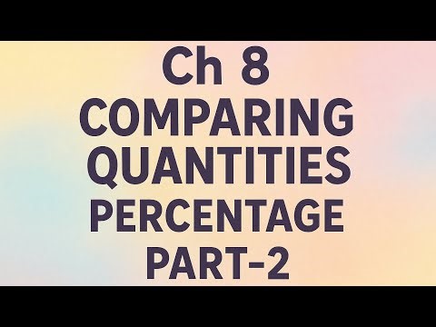 Ch 8 Comparing Quantities Percentage Part 2