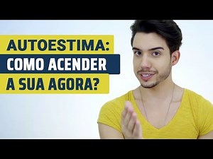 Autoestima - como ter, como melhorar a autoestima