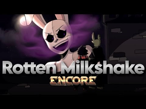 Rotten Milkshake ♫ [ENCORE]